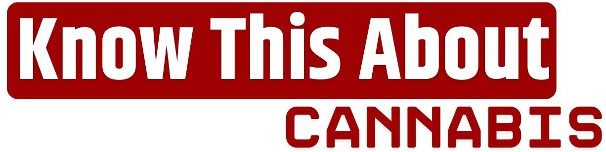 Know This About Cannabis